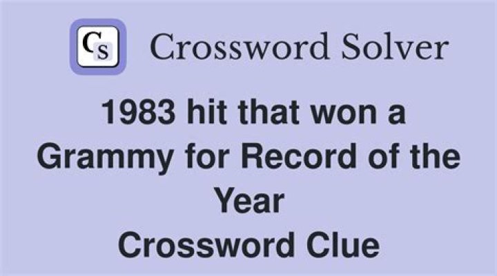1983 hit that won a Grammy for Record of the Year crossword clue NYT