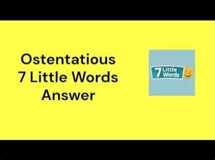 Ostentatious 7 Little Words