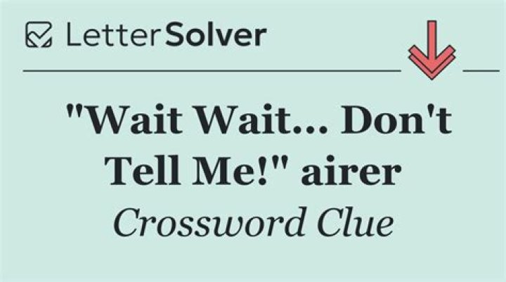“Wait Wait … Don’t Tell Me!” airer crossword clue NYT